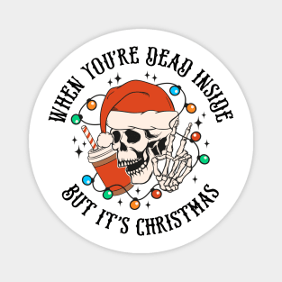 When youre dead inside but its Christmas Magnet